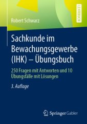 book Sachkunde im Bewachungsgewerbe (IHK) - Übungsbuch : 250 Fragen mit Antworten und 10 Übungsfälle mit Lösungen