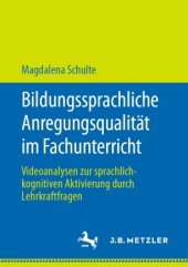 book Bildungssprachliche Anregungsqualität im Fachunterricht: Videoanalysen zur sprachlich-kognitiven Aktivierung durch Lehrkraftfragen