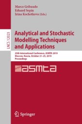 book Analytical and Stochastic Modelling Techniques and Applications: 25th International Conference, ASMTA 2019, Moscow, Russia, October 21–25, 2019, Proceedings