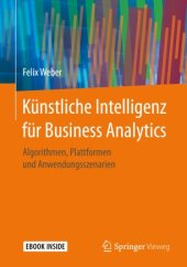 book Künstliche Intelligenz für Business Analytics: Algorithmen, Plattformen und Anwendungsszenarien