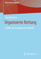 book Organisierte Rettung: Studien zur Soziologie des Notfalls