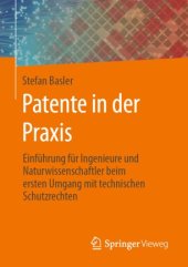 book Patente in der Praxis: Einführung für Ingenieure und Naturwissenschaftler beim ersten Umgang mit technischen Schutzrechten