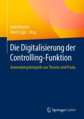 book Die Digitalisierung der Controlling-Funktion: Anwendungsbeispiele aus Theorie und Praxis