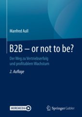 book B2B - or not to be?: Der Weg zu Vertriebserfolg und profitablem Wachstum