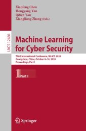 book Machine Learning for Cyber Security: Third International Conference, ML4CS 2020, Guangzhou, China, October 8–10, 2020, Proceedings, Part I