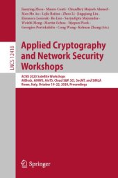 book Applied Cryptography and Network Security Workshops: ACNS 2020 Satellite Workshops, AIBlock, AIHWS, AIoTS, Cloud S&P, SCI, SecMT, and SiMLA, Rome, Italy, October 19–22, 2020, Proceedings