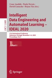 book Intelligent Data Engineering and Automated Learning – IDEAL 2020: 21st International Conference, Guimaraes, Portugal, November 4–6, 2020, Proceedings, Part I