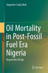 book Oil Mortality in Post-Fossil Fuel Era Nigeria: Beyond the Oil Age