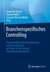 book Branchenspezifisches Controlling: Praxishandbuch der Besonderheiten und Entwicklungen mit State-of-the-Art und Unternehmensbeispielen