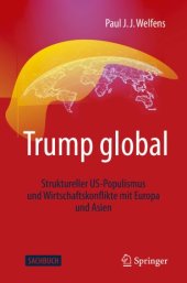 book Trump global: Struktureller US-Populismus und Wirtschaftskonflikte mit Europa und Asien