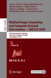 book Medical Image Computing and Computer Assisted Intervention – MICCAI 2020: 23rd International Conference, Lima, Peru, October 4–8, 2020, Proceedings, Part III