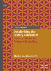 book Decolonising the History Curriculum: Euro-centrism and Primary Schooling