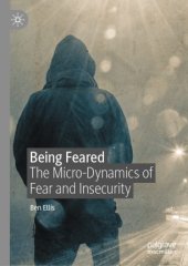 book Being Feared: The Micro-Dynamics of Fear and Insecurity