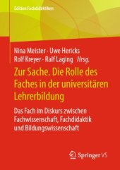 book Zur Sache. Die Rolle des Faches in der universitären Lehrerbildung: Das Fach im Diskurs zwischen Fachwissenschaft, Fachdidaktik und Bildungswissenschaft