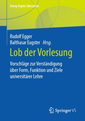 book Lob der Vorlesung: Vorschläge zur Verständigung über Form, Funktion und Ziele universitärer Lehre