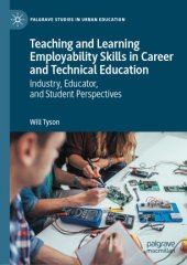 book Teaching and Learning Employability Skills in Career and Technical Education : Industry, Educator, and Student Perspectives