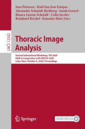 book Thoracic Image Analysis: Second International Workshop, TIA 2020, Held in Conjunction with MICCAI 2020, Lima, Peru, October 8, 2020, Proceedings