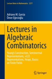 book Lectures in Algebraic Combinatorics: Young's Construction, Seminormal Representations, SL(2) Representations, Heaps, Basics on Finite Fields