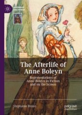 book The Afterlife of Anne Boleyn: Representations of Anne Boleyn in Fiction and on the Screen