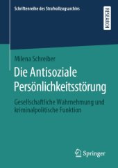 book Die Antisoziale Persönlichkeitsstörung: Gesellschaftliche Wahrnehmung und kriminalpolitische Funktion