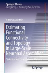 book Estimating Functional Connectivity and Topology in Large-Scale Neuronal Assemblies: Statistical and Computational Methods