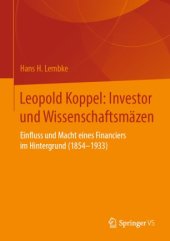 book Leopold Koppel: Investor und Wissenschaftsmäzen : Einfluss und Macht eines Financiers im Hintergrund (1854–1933)