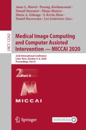 book Medical Image Computing and Computer Assisted Intervention – MICCAI 2020: 23rd International Conference, Lima, Peru, October 4–8, 2020, Proceedings, Part II