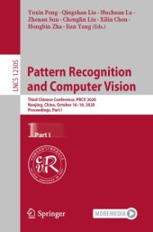 book Pattern Recognition and Computer Vision: Third Chinese Conference, PRCV 2020, Nanjing, China, October 16–18, 2020, Proceedings, Part I