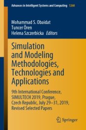 book Simulation and Modeling Methodologies, Technologies and Applications: 9th International Conference, SIMULTECH 2019 Prague, Czech Republic, July 29-31, 2019, Revised Selected Papers