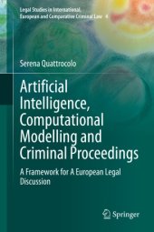 book Artificial Intelligence, Computational Modelling and Criminal Proceedings: A Framework for A European Legal Discussion