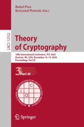 book Theory of Cryptography: 18th International Conference, TCC 2020, Durham, NC, USA, November 16–19, 2020, Proceedings, Part III