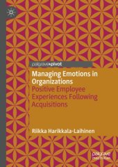 book Managing Emotions in Organizations: Positive Employee Experiences Following Acquisitions