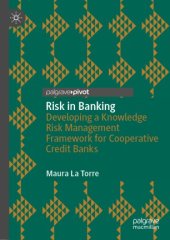 book Risk in Banking : Developing a Knowledge Risk Management Framework for Cooperative Credit Banks