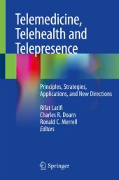 book Telemedicine, Telehealth and Telepresence: Principles, Strategies, Applications, and New Directions