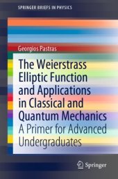 book The Weierstrass Elliptic Function and Applications in Classical and Quantum Mechanics: A Primer for Advanced Undergraduates