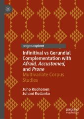 book Infinitival vs Gerundial Complementation with Afraid, Accustomed, and Prone: Multivariate Corpus Studies