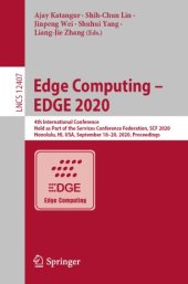 book Edge Computing – EDGE 2020: 4th International Conference, Held as Part of the Services Conference Federation, SCF 2020, Honolulu, HI, USA, September 18-20, 2020, Proceedings