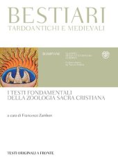 book Bestiari tardoantichi e medievali. I testi fondamentali della zoologia sacra cristiana. Testi originali a fronte