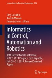 book Informatics in Control, Automation and Robotics: 16th International Conference, ICINCO 2019 Prague, Czech Republic, July 29-31, 2019, Revised Selected Papers