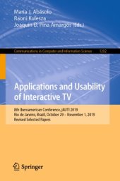 book Applications and Usability of Interactive TV: 8th Iberoamerican Conference, jAUTI 2019, Rio de Janeiro, Brazil, October 29–November 1, 2019, Revised Selected Papers