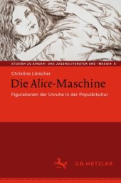 book Die Alice-Maschine: Figurationen der Unruhe in der Populärkultur