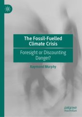 book The Fossil-Fuelled Climate Crisis: Foresight or Discounting Danger?