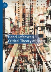 book Henri Lefebvre's Critical Theory of Space