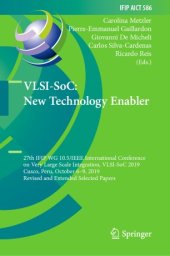 book VLSI-SoC: New Technology Enabler: 27th IFIP WG 10.5/IEEE International Conference on Very Large Scale Integration, VLSI-SoC 2019, Cusco, Peru, October 6–9, 2019, Revised and Extended Selected Papers