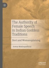 book The Authority of Female Speech in Indian Goddess Traditions: Devi and Womansplaining