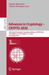 book Advances in Cryptology – CRYPTO 2020: 40th Annual International Cryptology Conference, CRYPTO 2020, Santa Barbara, CA, USA, August 17–21, 2020, Proceedings, Part I