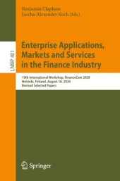 book Enterprise Applications, Markets and Services in the Finance Industry: 10th International Workshop, FinanceCom 2020, Helsinki, Finland, August 18, 2020, Revised Selected Papers