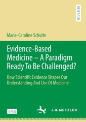 book Evidence-Based Medicine - A Paradigm Ready To Be Challenged?: How Scientific Evidence Shapes Our Understanding And Use Of Medicine