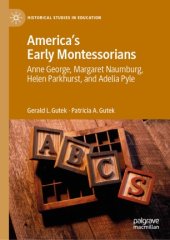 book America's Early Montessorians: Anne George, Margaret Naumburg, Helen Parkhurst and Adelia Pyle