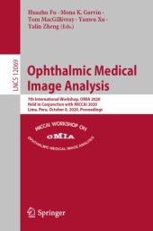 book Ophthalmic Medical Image Analysis: 7th International Workshop, OMIA 2020, Held in Conjunction with MICCAI 2020, Lima, Peru, October 8, 2020, Proceedings